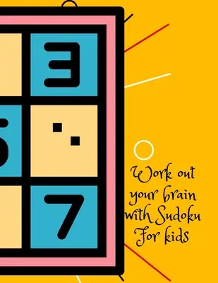 Trabaja tu cerebro con Sudoku, para niños - Work out your brain with Sudoku, for kids