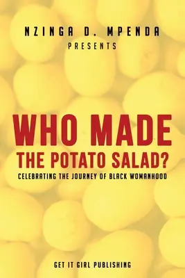 ¿Quién hizo la ensalada de patatas? Celebrando el viaje de la mujer negra - Who Made the Potato Salad?: Celebrating the Journey of Black Womanhood