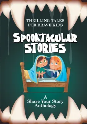 Cuentos espeluznantes: Cuentos emocionantes para niños valientes - Spooktacular Stories: Thrilling Tales for Brave Kids