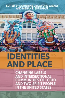 Identidades y lugar: Cambio de etiquetas y comunidades interseccionales de personas LGBTQ y de dos espíritus en Estados Unidos - Identities and Place: Changing Labels and Intersectional Communities of LGBTQ and Two-Spirit People in the United States