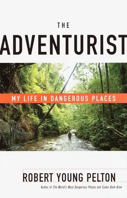 El aventurero: Mi vida en lugares peligrosos - The Adventurist: My Life in Dangerous Places