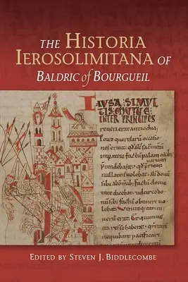 Historia Ierosolimitana de Baldric de Bourgueil - The Historia Ierosolimitana of Baldric of Bourgueil
