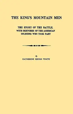 King's Mountain Men. La historia de la batalla, con semblanzas de los soldados estadounidenses que participaron en ella - King's Mountain Men. the Story of the Battle, with Sketches of the American Soldiers Who Took Part