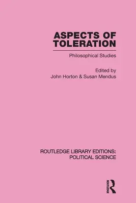 Aspects of Toleration Routledge Library Editions: Political Science Volume 41