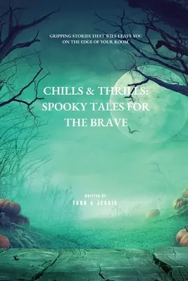 Escalofríos y emociones: Cuentos espeluznantes para valientes - Chills & Thrills: Spooky Tales for the Brave