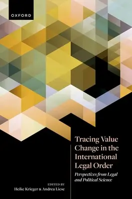 El cambio de valores en el orden jurídico internacional: Perspectivas desde las ciencias jurídicas y políticas - Tracing Value Change in the International Legal Order: Perspectives from Legal and Political Science