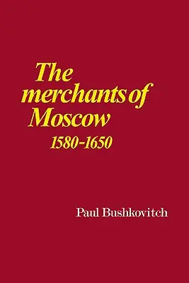 Los mercaderes de Moscú 1580-1650 - The Merchants of Moscow 1580-1650