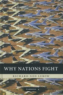 Por qué luchan las naciones: Motivos de guerra pasados y futuros - Why Nations Fight: Past and Future Motives for War