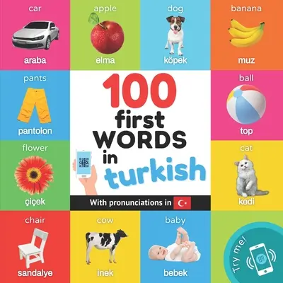 100 primeras palabras en turco: Libro ilustrado bilingüe para niños: inglés / turco con pronunciaciones - 100 first words in turkish: Bilingual picture book for kids: english / turkish with pronunciations