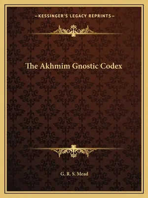 El Códice Gnóstico Akhmim - The Akhmim Gnostic Codex