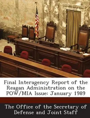 Informe final entre agencias de la Administración Reagan sobre la cuestión de los prisioneros de guerra y los desaparecidos en combate: Enero de 1989 - Final Interagency Report of the Reagan Administration on the POW/MIA Issue: January 1989