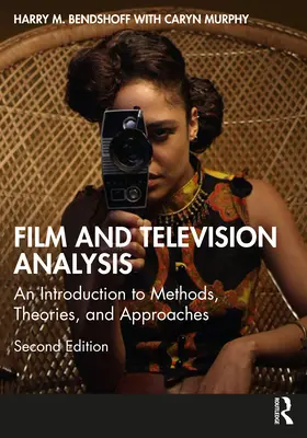 Análisis de cine y televisión: Introducción a métodos, teorías y enfoques - Film and Television Analysis: An Introduction to Methods, Theories, and Approaches