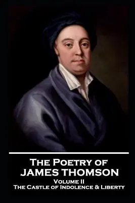 La poesía de James Thomson - Volumen II: El castillo de la indolencia y la libertad - The Poetry of James Thomson - Volume II: The Castle of Indolence & Liberty