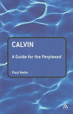 Calvino: Guía para perplejos - Calvin: A Guide for the Perplexed