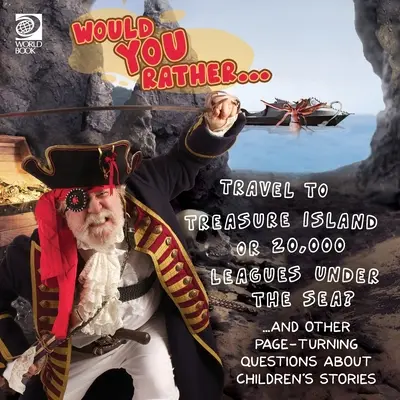 ¿Prefiere... ¿Viajar a la isla del tesoro o a 20.000 leguas de viaje submarino? ...y otras preguntas apasionantes sobre cuentos infantiles - Would You Rather... Travel to Treasure Island or 20,000 Leagues Under the Sea? ...and other page-turning questions about children's stories