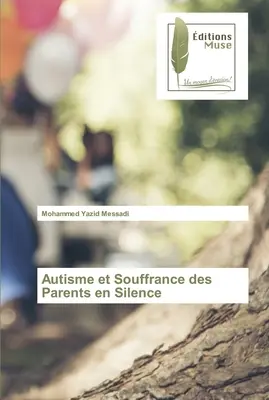 Autisme et Souffrance des parents en silence - Autisme et Souffrance des Parents en Silence