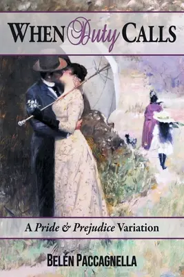 Cuando el deber llama: Una variación de Orgullo y prejuicio - When Duty Calls: A Pride & Prejudice Variation