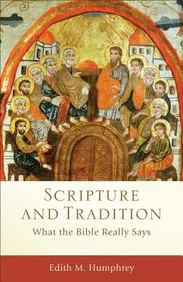 Escritura y tradición: Lo que realmente dice la Biblia - Scripture and Tradition: What the Bible Really Says