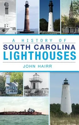 Historia de los faros de Carolina del Sur - A History of South Carolina Lighthouses