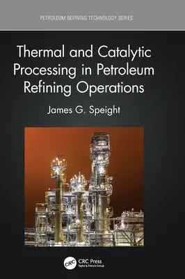 Procesamiento térmico y catalítico en las operaciones de refino de petróleo - Thermal and Catalytic Processing in Petroleum Refining Operations