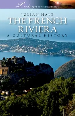 La Costa Azul: Una historia cultural - The French Riviera: A Cultural History