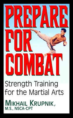 Prepararse para el combate: entrenamiento de fuerza para las artes marciales - Prepare for Combat: Strength Training for the Martial Arts