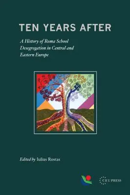 Diez años después: Historia de la desegregación escolar de los romaníes en Europa Central y Oriental - Ten Years After: A History of Roma School Desegregation in Central and Eastern Europe