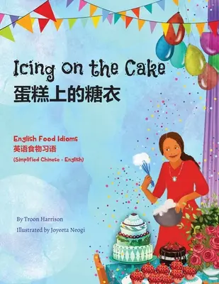 Icing on the Cake - Modismos alimentarios en inglés (chino-inglés simplificado): 蛋糕上的糖衣 - Icing on the Cake - English Food Idioms (Simplified Chinese-English): 蛋糕上的糖衣