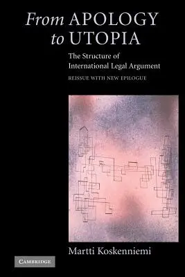 De la apología a la utopía: La estructura de la argumentación jurídica internacional - From Apology to Utopia: The Structure of International Legal Argument