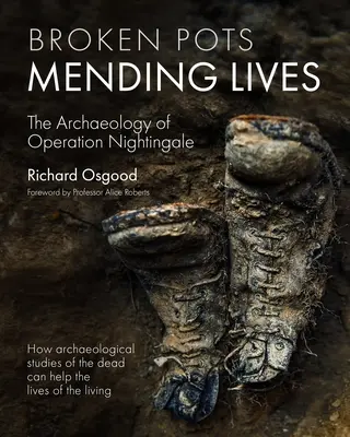 Ollas rotas, vidas reparadas: Arqueología de la Operación Nightingale - Broken Pots, Mending Lives: The Archaeology of Operation Nightingale