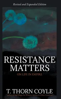 La resistencia importa: Sobre la vida en el Imperio (revisado) - Resistance Matters: On Life in Empire (Revised)