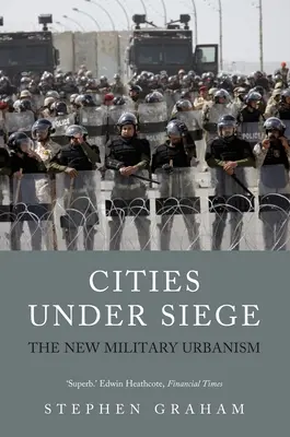 Ciudades bajo asedio: el nuevo urbanismo militar - Cities Under Siege: The New Military Urbanism