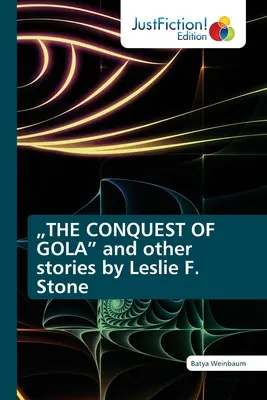LA CONQUISTA DE GOLA» y otros relatos de Leslie F. Stone» - THE CONQUEST OF GOLA