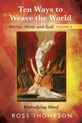 Diez maneras de tejer el mundo: Materia, mente y Dios, volumen 2 - Ten Ways to Weave the World: Matter, Mind, and God, Volume 2