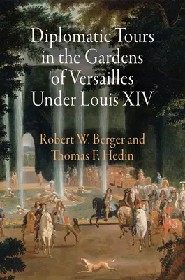 Visitas diplomáticas a los jardines de Versalles bajo Luis XIV - Diplomatic Tours in the Gardens of Versailles Under Louis XIV