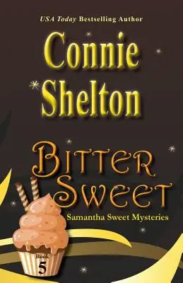 El dulce amargo: Samantha Sweet Mysteries, Libro 5 - Bitter Sweet: Samantha Sweet Mysteries, Book 5