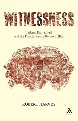 Testigos: Beckett, Dante, Levi y los fundamentos de la responsabilidad - Witnessness: Beckett, Dante, Levi and the Foundations of Responsibility