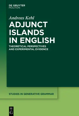 Islas Adjuntas en Inglés: Perspectivas teóricas y pruebas experimentales - Adjunct Islands in English: Theoretical Perspectives and Experimental Evidence