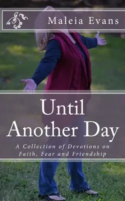 Hasta otro día: Una colección de devociones sobre la fe, el miedo y la amistad - Until Another Day: A Collection of Devotions on Faith, Fear and Friendship