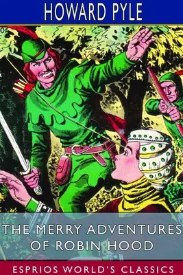 Las alegres aventuras de Robin Hood (Esprios Clásicos): de gran renombre en Nottinghamshire - The Merry Adventures of Robin Hood (Esprios Classics): of Great Renown in Nottinghamshire