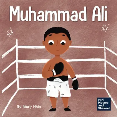 Muhammad Ali: Un libro para niños sobre el valor - Muhammad Ali: A Kid's Book About Being Courageous