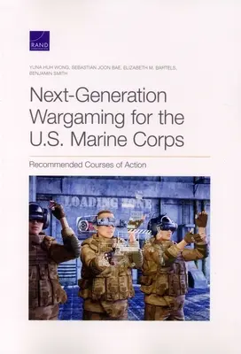 Juegos de guerra de nueva generación para el Cuerpo de Marines de Estados Unidos: Líneas de actuación recomendadas - Next-Generation Wargaming for the U.S. Marine Corps: Recommended Courses of Action