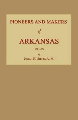 Pioneros y artífices de Arkansas - Pioneers and Makers of Arkansas