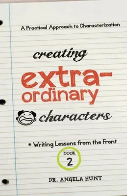 Creación de personajes extraordinarios: Un enfoque práctico de la caracterización - Creating Extraordinary Characters: A Practical Approach to Characterization