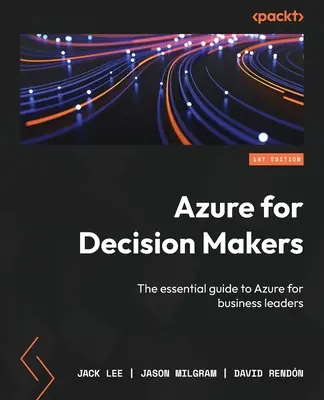 Azure for Decision Makers: La guía esencial de Azure para líderes empresariales - Azure for Decision Makers: The essential guide to Azure for business leaders