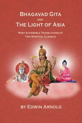 Bhagavad Gita Y La Luz De Asia: Las Traducciones Más Accesibles De Dos Clásicos Espirituales - Bhagavad Gita And The Light Of Asia: Most Accessible Translations Of Two Spiritual Classics