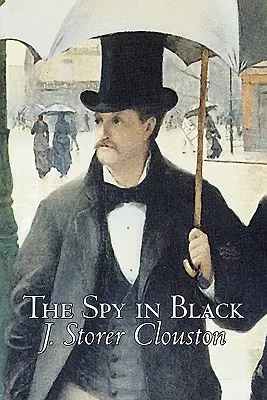 El espía de negro de Joseph Storer Clouston, Ficción, Acción y aventura, Suspense, Guerra y militar - The Spy in Black by Joseph Storer Clouston, Fiction, Action & Adventure, Suspense, War & Military