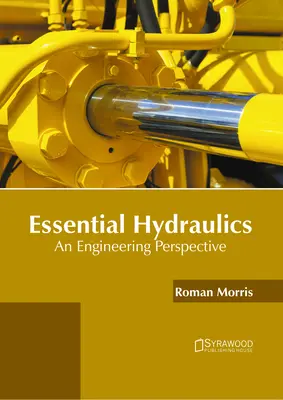 Hidráulica esencial: Una perspectiva de ingeniería - Essential Hydraulics: An Engineering Perspective