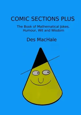 Secciones cómicas Plus: El libro de los chistes, el humor, el ingenio y la sabiduría matemáticos - Comic Sections Plus: The Book of Mathematical Jokes, Humour, Wit and Wisdom