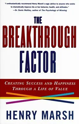 El factor decisivo: Crear éxito y felicidad a través de una vida de valor - The Breakthrough Factor: Creating Success and Happiness Through a Life of Value